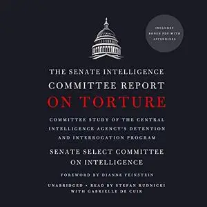 The Senate Intelligence Committee Report on Torture [Audiobook] (Repost)