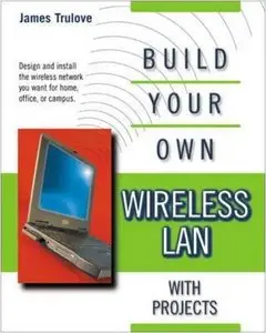 Build Your Own Wireless LAN (with Projects) [repost]