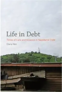 Life in Debt: Times of Care and Violence in Neoliberal Chile [Repost]
