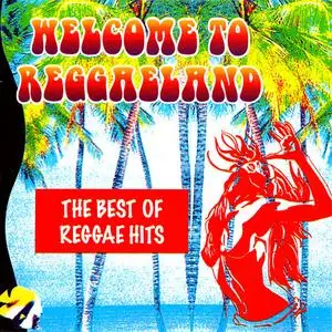 VA - Welcome To Reggaeland: The Best Of Reggae Hits (1997)