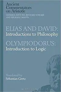 Elias and David: Introductions to Philosophy / Olympiodorus: Introduction to Logic