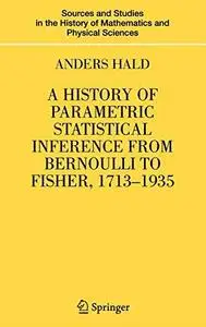 A History of Parametric Statistical Inference from Bernoulli to Fisher, 1713–1935
