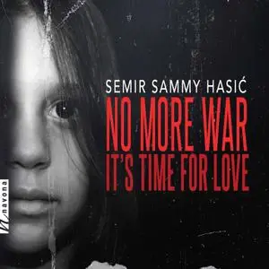 Semir Sammy Hasić - No More War - It's Time For Love (2021) [Official Digital Download]