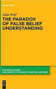 The Paradox of False Belief Understanding: The Role of Cognitive and Situational Factors for the Development of Social C