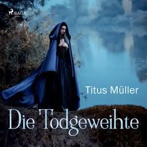 «Die Todgeweihte» by Titus Müller