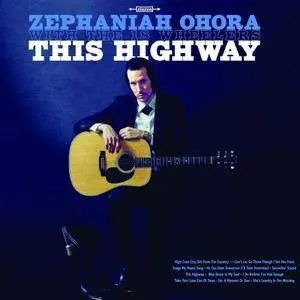 Zephaniah Ohora and The 18 Wheelers - This Highway (2017)
