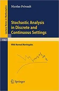 Stochastic Analysis in Discrete and Continuous Settings: With Normal Martingales (Repost)
