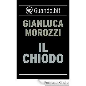 Gianluca Morozzi - Il chiodo