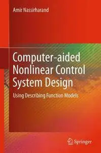 Computer-aided Nonlinear Control System Design: Using Describing Function Models(Repost)