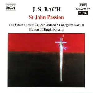 Edward Higginbottom, Collegium Novum, The Choir of New College Oxford - Johann Sebastian Bach: St. John Passion (2003)