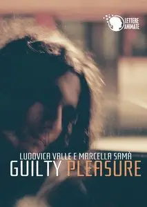 Ludovica Valle, Marcella Samà - Guilty Pleasure
