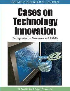 Cases on Technology Innovation: Entrepreneurial Successes and Pitfalls(Repost)