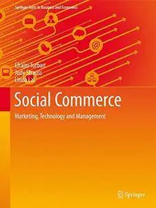 Social Commerce: Marketing, Technology and Management (Springer Texts in Business and Economics)