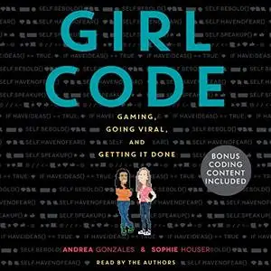 Girl Code: Gaming, Going Viral, and Getting It Done [Audiobook]