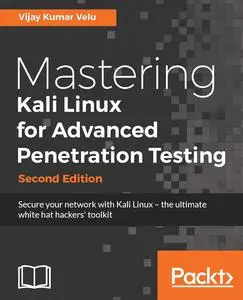 Mastering Kali Linux for Advanced Penetration Testing - Second Edition