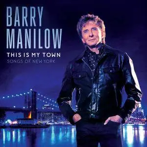 Barry Manilow - This Is My Town: Songs of New York (2017)