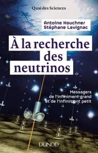 Antoine Kouchner, Stéphane Lavignac, "À la recherche des neutrinos"