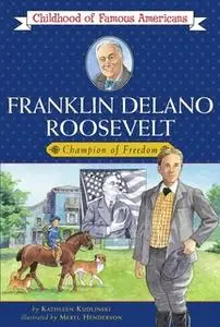 «Franklin Delano Roosevelt: Champion of Freedom» by Kathleen Kudlinski