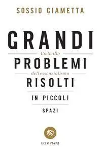 Sossio Giametta - Grandi problemi risolti in piccoli spazi