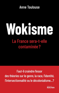 Wokisme : La France sera-t-elle contaminée ? - Anne Toulouse