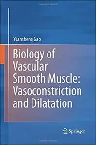 Biology of Vascular Smooth Muscle: Vasoconstriction and Dilatation (Repost)