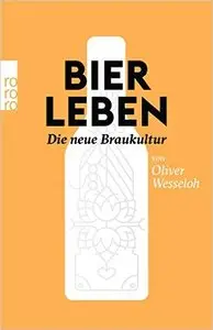 Bier leben: Die neue Braukultur