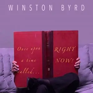 Winston Byrd - Once Upon A Time Called Right Now (2016/2019) [Official Digital Download]