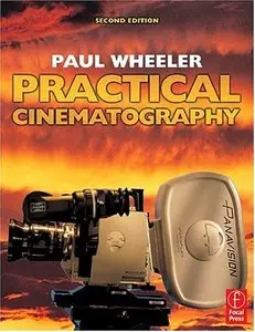 Practical Cinematography, Second Edition by Paul Wheeler