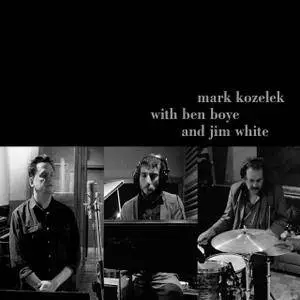 Mark Kozelek With Ben Boye And Jim White - Mark Kozelek With Ben Boye And Jim White (2017)