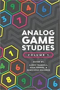 Analog Game Studies: Volume I (Volume 1)