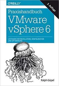 Praxishandbuch VMware vSphere 6: Leitfaden für Installation, Konfiguration und Optimierung
