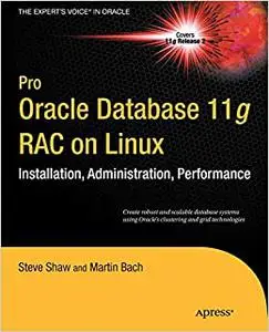 Pro Oracle Database 11g RAC on Linux: Installation, Administration, Performance