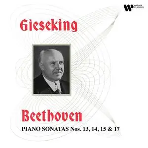 Walter Gieseking - Beethoven: Piano Sonatas Nos. 13, 14, 15 & 17 (2023) [Official Digital Download 24/192]
