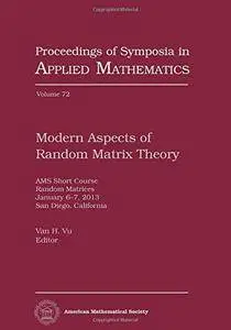 Modern aspects of random matrix theory : AMS Short Course, Random Matrices, January 6-7, 2013, San Diego, California