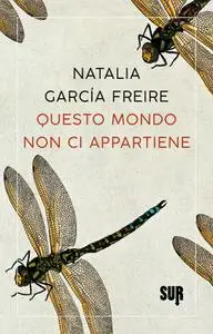 Natalia García Freire - Questo mondo non ci appartiene