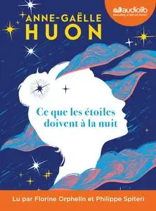 Anne-Gaëlle Huon, "Ce que les étoiles doivent à la nuit"