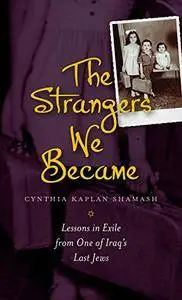 The Strangers We Became: Lessons in Exile from One of Iraq’s Last Jews