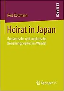 Heirat in Japan: Romantische und solidarische Beziehungswelten im Wandel