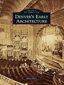 Images of America: Denver's Early Architecture