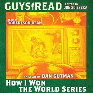 «Guys Read: How I Won the World Series» by Dan Gutman