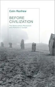 Before Civilization: The Radiocarbon Revolution and Prehistoric Europe