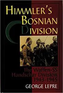 Himmler's Bosnian Division: The Waffen-SS Handschar Division 1943-1945