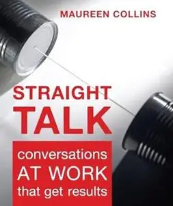 Straight Talk: Conversations at Work that Get Results