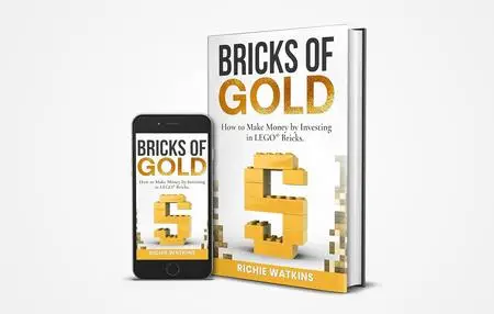 Bricks of Gold: How to Make Money by Investing in Toy Bricks