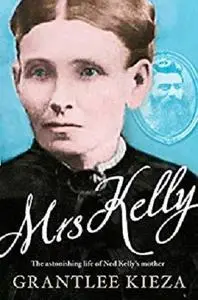 Mrs Kelly: the astonishing life of Ned K