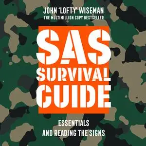 «SAS Survival Guide – Essentials For Survival and Reading the Signs» by John ‘Lofty’ Wiseman