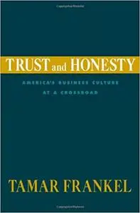 Trust and Honesty: America's Business Culture at a Crossroad