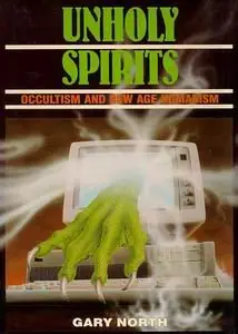 Unholy Spirits: Occultism and New Age Humanism