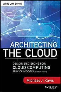 Architecting the Cloud: Design Decisions for Cloud Computing Service Models