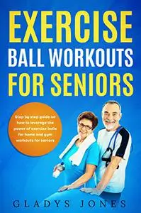 Exercise Ball Workouts For Seniors